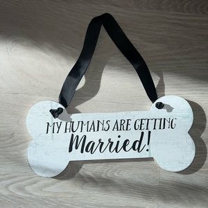 My Humans Are Getting Married Sign!
